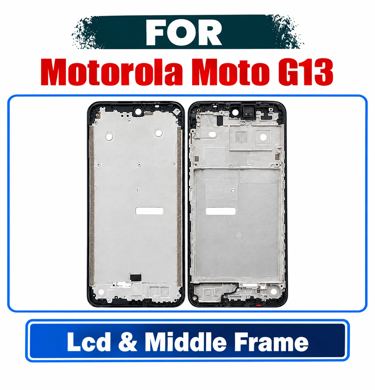Motorola Moto G13 Front LCD Frame Middle Chassis Housing Replacement Parts